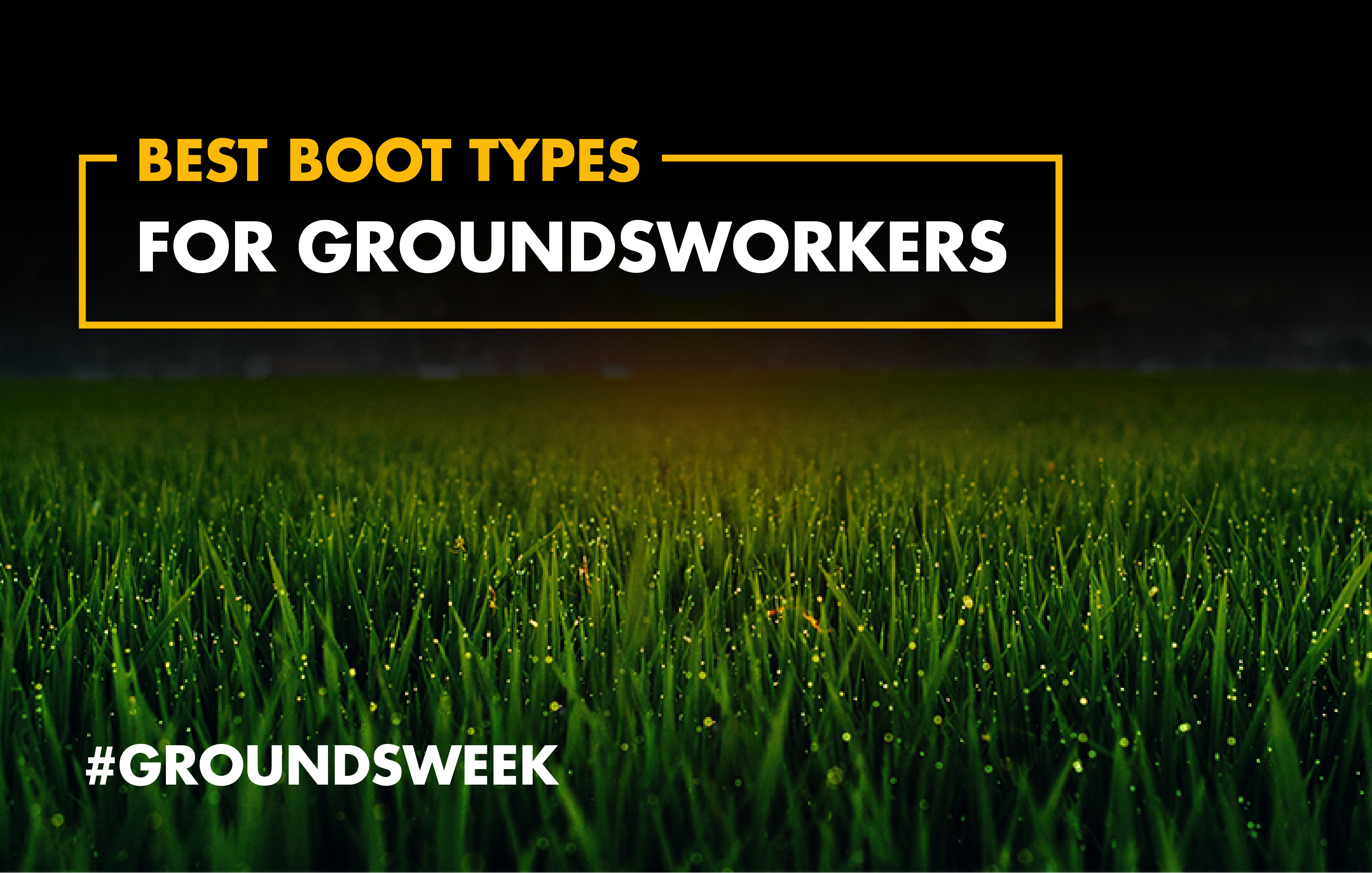 Best boot types for groundsworkers